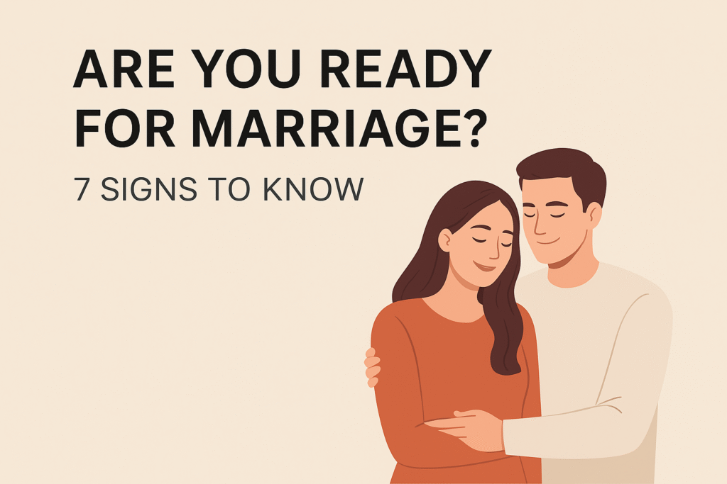 7 Clear Signs You’re Ready for Marriage